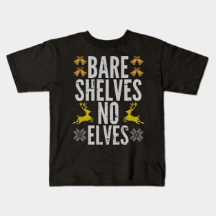 Bare Shelves Funny Meme No Elves Ugly Christmas Sweater Kids T-Shirt